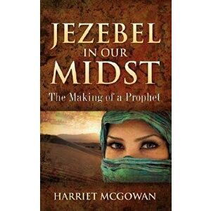 Jezebel in Our Midst, Paperback - Harriet McGowan imagine