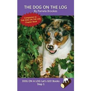 The Dog On The Log: Systematic Decodable Books Help Developing Readers, including Those with Dyslexia, Learn to Read with Phonics - Pamela Brookes imagine