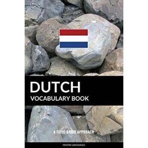 Dutch Vocabulary Book: A Topic Based Approach, Paperback - Pinhok Languages imagine