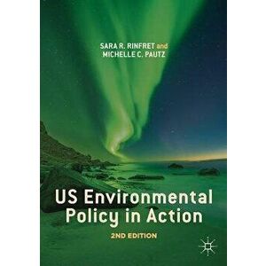 Us Environmental Policy in Action, Paperback - Sara R. Rinfret imagine