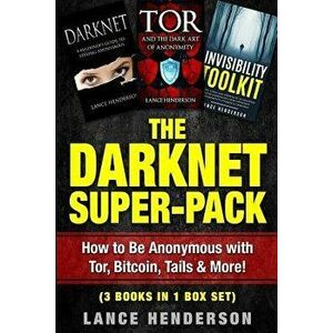 The Darknet Super-Pack: How to Be Anonymous Online with Tor, Bitcoin, Tails, Fre, Paperback - Lance Henderson imagine