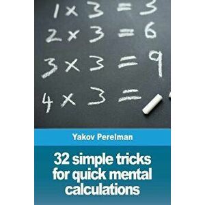 32 simple tricks for quick mental calculations, Paperback - Yakov Perelman imagine