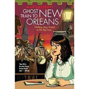 Ghost Train to New Orleans, Paperback - Mur Lafferty imagine