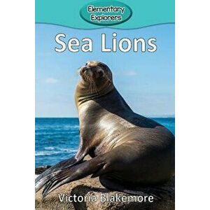 Sea Lions, Paperback - Victoria Blakemore imagine