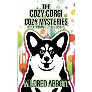The Cozy Corgi Cozy Mysteries - Collection One: Books 1-3, Paperback - Mildred Abbott imagine