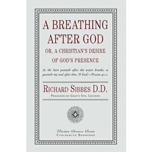 A Breathing After God, Paperback - Richard Sibbes imagine