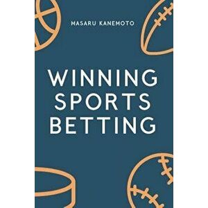 Winning Sports Betting, Paperback - Masaru Kanemoto imagine