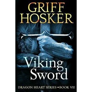 Viking Sword, Paperback - Griff Hosker imagine