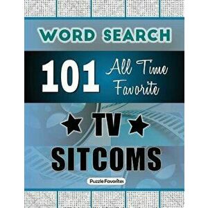 All Time Favorite TV Sitcoms Word Search: Featuring 101 Word Find Puzzles, Paperback - Puzzle Favorites imagine