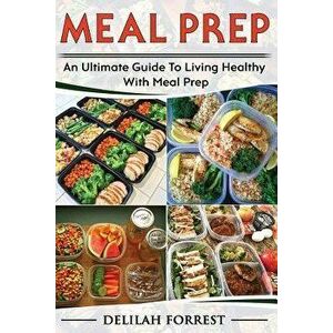 Meal Prep: Healthy Meal Prepping Recipes for Weight Loss, Lose Weight and Save Time with This Meal Prep Cookbook, Save Money and, Paperback - Delilah imagine