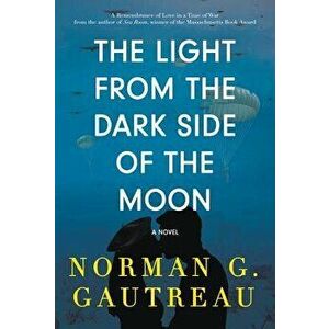 The Light from the Dark Side of the Moon, Hardcover - Norman G. Gautreau imagine