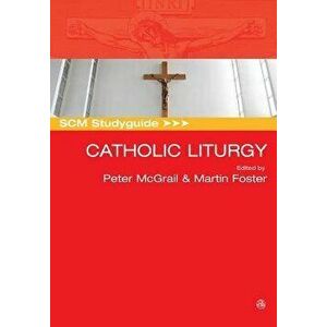 Scm Studyguide: Catholic Liturgy - Peter McGrail imagine