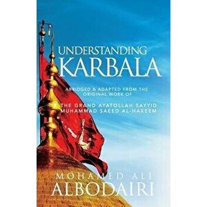 Understanding Karbala, Paperback - Mohamed Ali Albodairi imagine