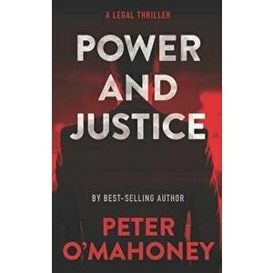 Power and Justice: A Legal Thriller, Paperback - Peter O'Mahoney imagine