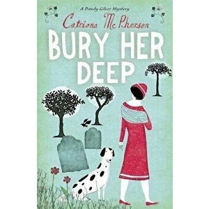 Bury Her Deep, Paperback - Catriona McPherson imagine