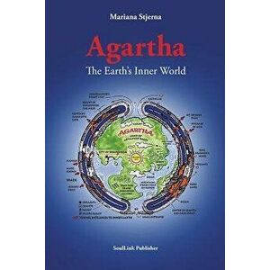 Agartha: The Earth's Inner World, Paperback - Mariana Stjerna imagine