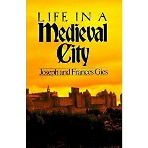 Life in a Medieval City, Paperback - Frances Gies imagine