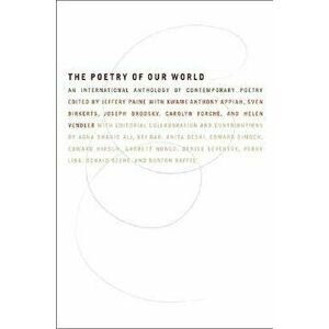 The Poetry of Our World: An International Anthology of Contemporary Poetry, Paperback - Ed J. Paine imagine