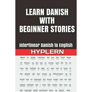 Learn Danish with Beginner Stories: Interlinear Danish to English, Paperback - Bermuda Word Hyplern imagine
