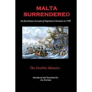 Malta Surrendered - The Doublet Memoirs: An Eyewitness Account of Napoleon's Invasion in 1798, Paperback - Joe Scicluna imagine