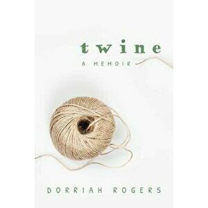 Twine: A Memoir, Paperback - Dorriah Rogers imagine