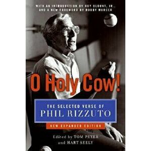 O Holy Cow!: The Selected Verse of Phil Rizzuto, Paperback - Phil Rizzuto imagine