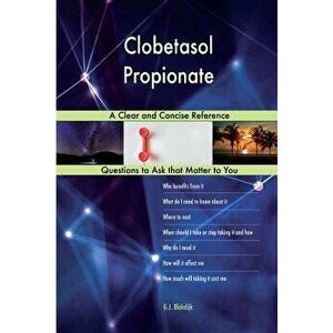 Clobetasol Propionate; A Clear and Concise Reference, Paperback - G. J. Blokdijk imagine