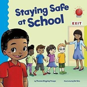 Staying Safe at School, Paperback - Thomas Kingsley Troupe imagine