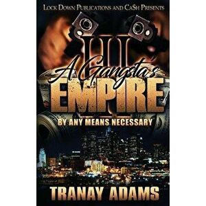 A Gangsta's Empire 3: By Any Means Necessary, Paperback - Tranay Adams imagine