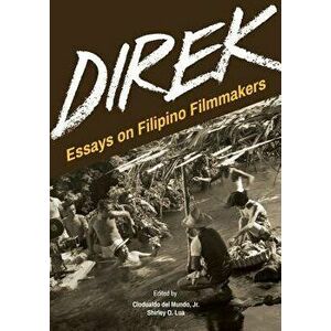 Direk: Essays on Filipino Filmmakers, Paperback - Clodualdo del Mundo Jr imagine