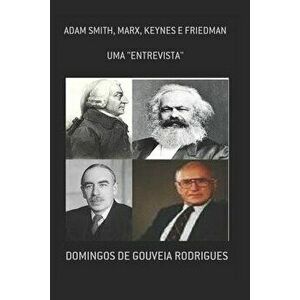 Uma Entrevista Com Adam Smith, Marx, Keynes E Friedman, Paperback - Domingos de Gouveia Rodrigues imagine