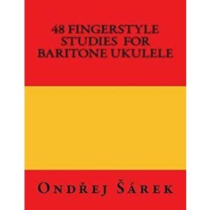 48 Fingerstyle Studies for Baritone Ukulele, Paperback - Ondrej Sarek imagine