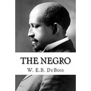 The Negro, Paperback - W. E. B. DuBois imagine