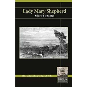Lady Mary Shepherd: Selected Writings, Paperback - Deborah Boyle imagine