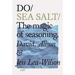 Do Sea Salt: The Magic of Seasoning, Paperback - David Lea-Wilson imagine
