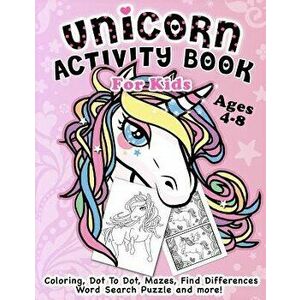 Unicorn Activity Book for Kids Ages 4-8: Fantastic Beautiful Unicorns - A Fun Kid Workbook Game for Learning, Coloring, Dot to Dot, Mazes, Find Differ imagine