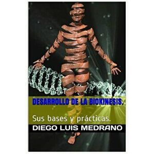 Desarrollo de la Biokinesis.: Sus Bases Y Prácticas., Paperback - Diego Luis Medrano imagine