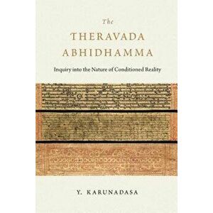 The Theravada Abhidhamma: Inquiry Into the Nature of Conditioned Reality, Hardcover - Y. Karunadasa imagine