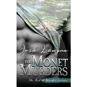 The Monet Murders: The Art of Murder 2, Paperback - Josh Lanyon imagine