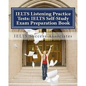 IELTS Listening Practice Tests: IELTS Self-Study Exam Preparation Book for IELTS for Academic Purposes and General Training Modules, Paperback - Ielts imagine