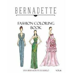 Bernadette Fashion Coloring Book Vol.16: Hollywood Glamour, Paperback - Dea Bernadette D. Suselo imagine