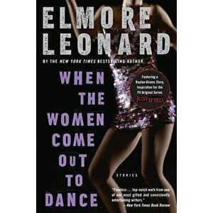When the Women Come Out to Dance: Stories, Paperback - Elmore Leonard imagine