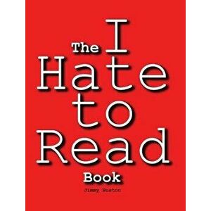 The I Hate to Read Book, Hardcover - Jimmy Huston imagine