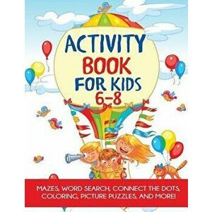 Activity Book for Kids 6-8: Mazes, Coloring, Dot to Dot, Word Search, and More!, Paperback - Blue Wave Press imagine