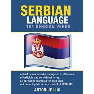 Serbian Language: 101 Serbian Verbs, Paperback - Antonije ILIC imagine