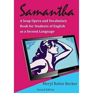 Samantha, a Soap Opera and Vocabulary Book for Students of English as a Second Language, Paperback - Meryl Robin Becker imagine