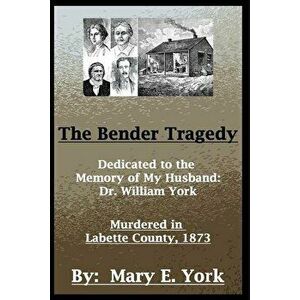 The Bender Tragedy - Mary E. York imagine