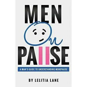 Menonpause: A Man's Guide to Understanding Menopause, Paperback - Lelitia Lane imagine