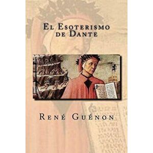 El Esoterismo de Dante, Paperback - Rene Guenon imagine
