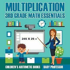Multiplication 3rd Grade Math Essentials Children's Arithmetic Books, Paperback - Baby Professor imagine